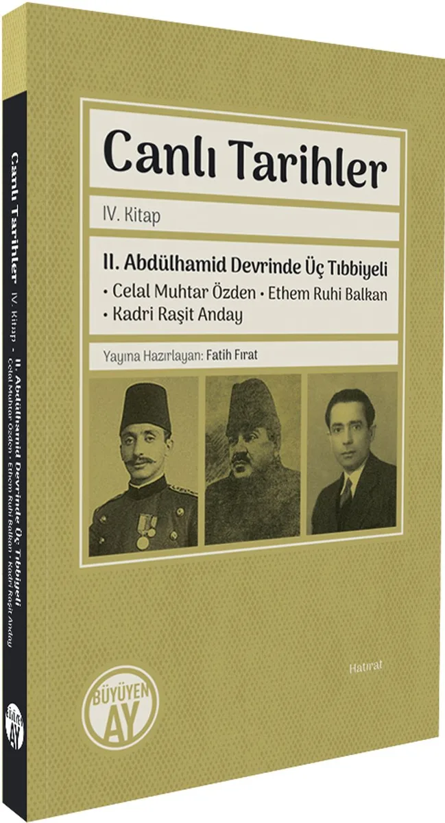Canlı Tarihler IV. Kitap II. Abdülhamid Devrinde Üç Tıbbiyeli Celal Muhtar Özden - Ethem Ruhi Balkan - Kadri Raşit Anday