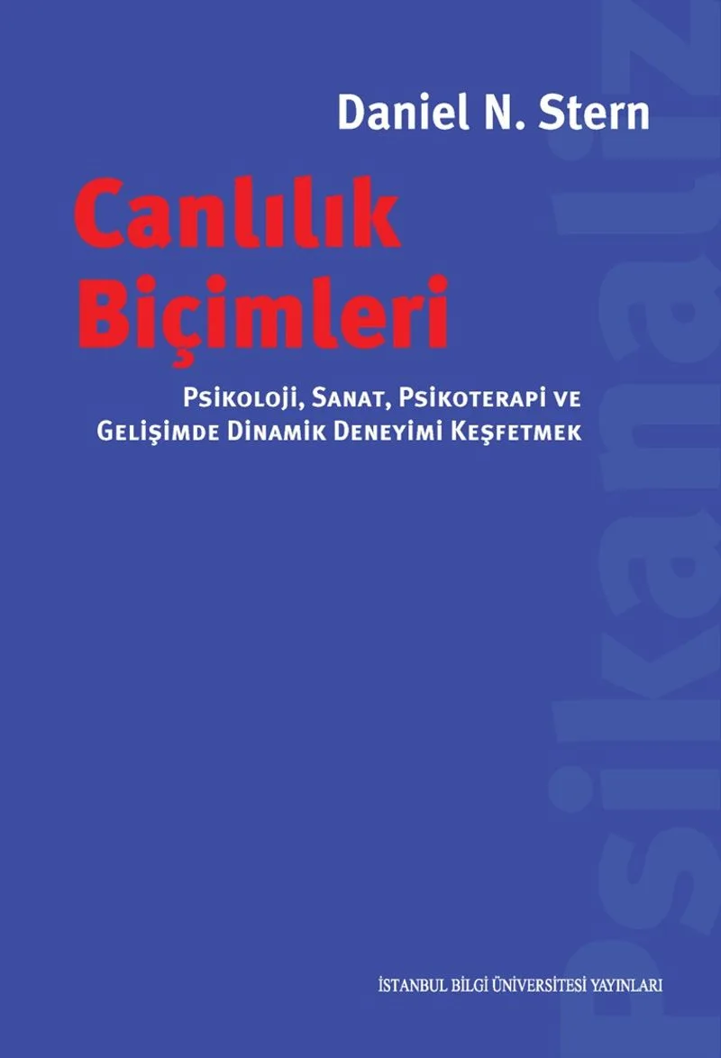 Canlılık Biçimleri Psikoloji, Sanat, Psikoterapi ve Gelişimde Dinamik Deneyimi Keşfetmek
