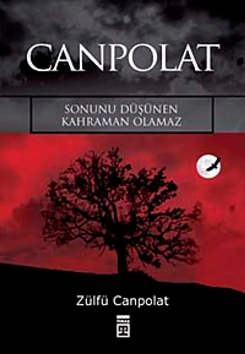 Canpolat Sonunu Düşünen Kahraman Olamaz