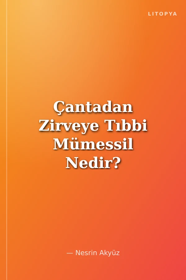 Çantadan Zirveye Tıbbi Mümessil Nedir? Nasıl Olunur?