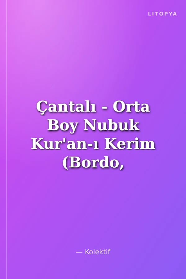 Çantalı - Orta Boy Nubuk Kur'an-ı Kerim (Bordo, Vavlı, Mühürlü)