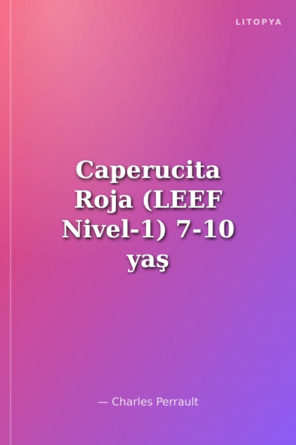 Caperucita Roja (LEEF Nivel-1) 7-10 yaş İspanyolca Okuma Kitabı