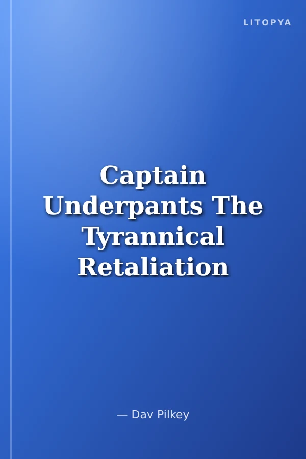 Captain Underpants The Tyrannical Retaliation of the Turbo Toilet 2000 (Captain Underpants #11)