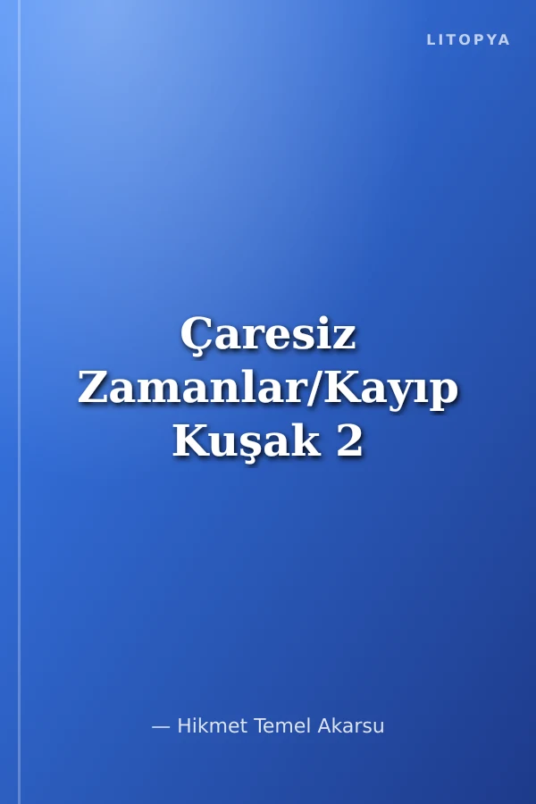 Çaresiz Zamanlar/Kayıp Kuşak 2
