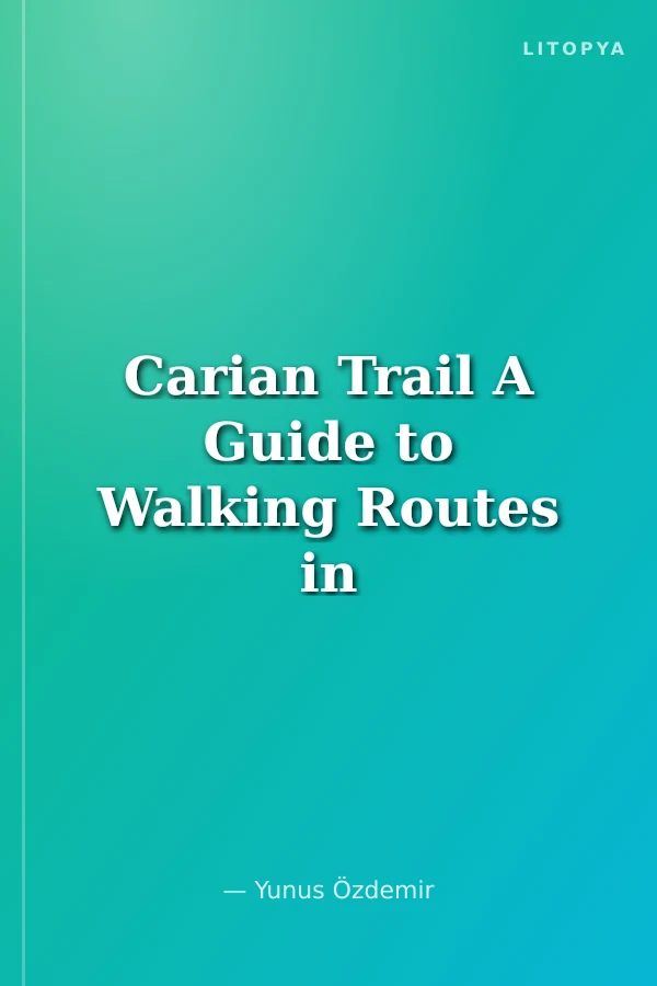 Carian Trail A Guide to Walking Routes in Southwest Turkey