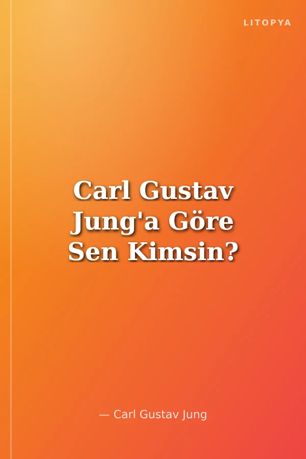 Carl Gustav Jung'a Göre Sen Kimsin?