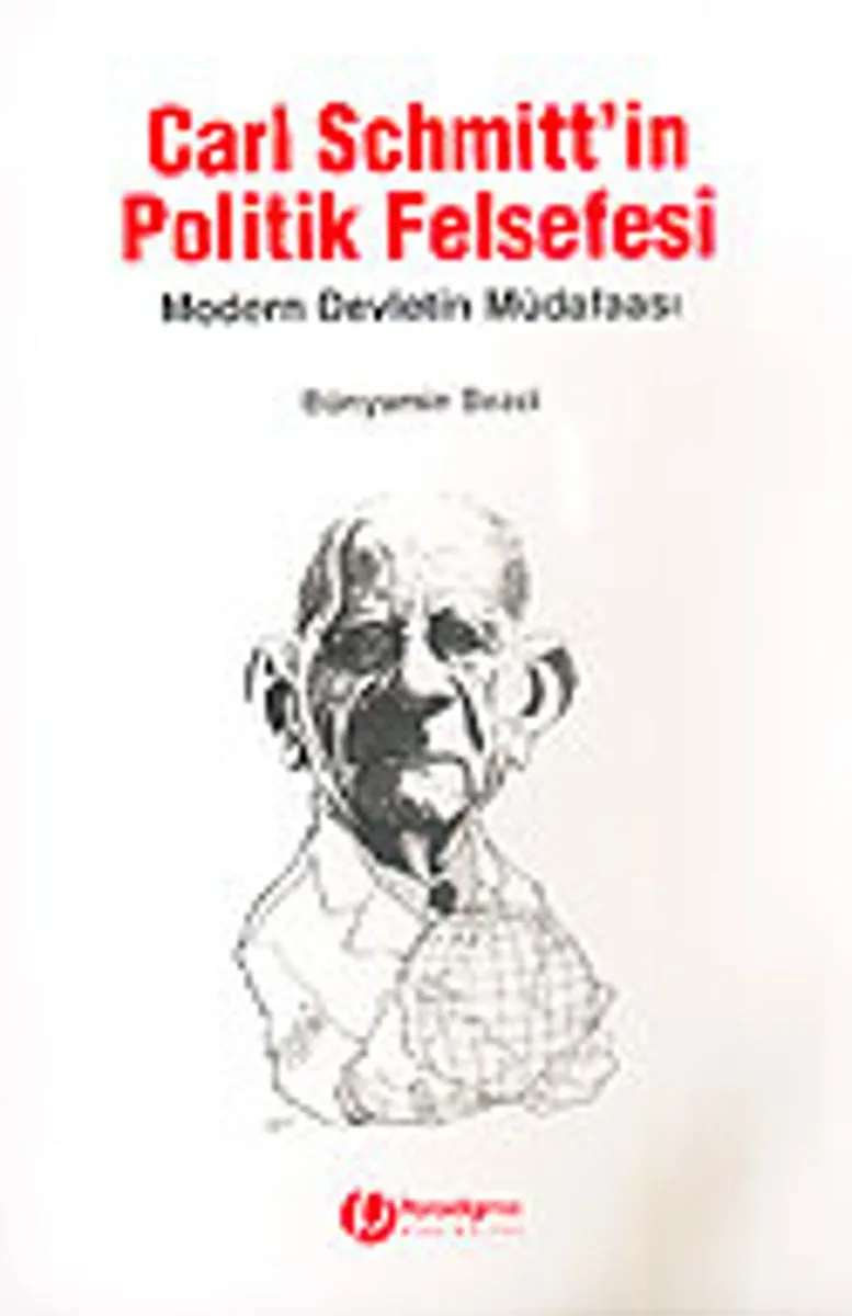 Carl Schmitt'in Politik Felsefesi / Modern Devletin Müdafaası