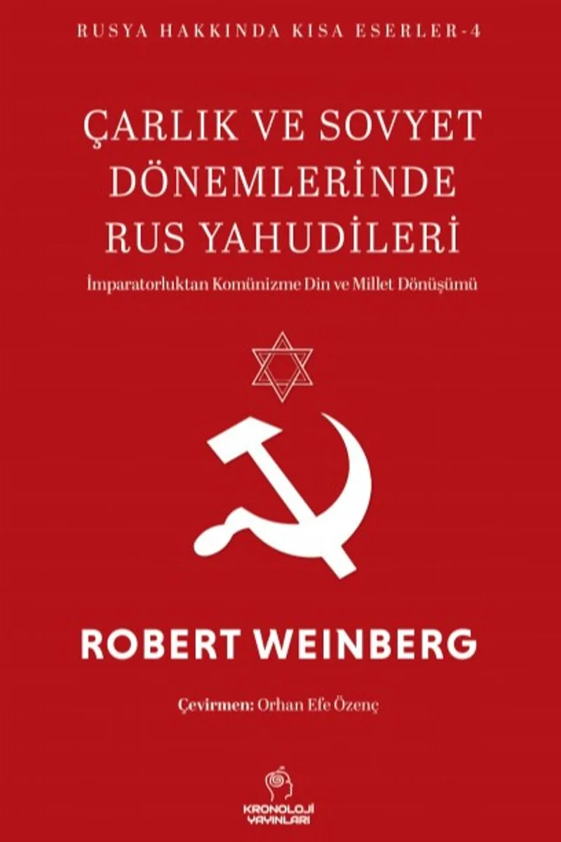 Çarlık ve Sovyet Dönemlerinde Rus Yahudileri İmparatorluktan Komünizme Din ve Millet Dönüşümü