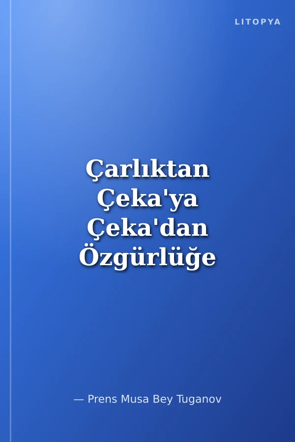 Çarlıktan Çeka'ya Çeka'dan Özgürlüğe