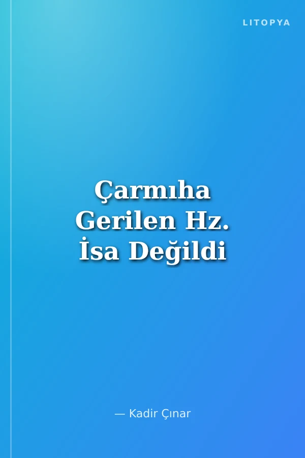 Çarmıha Gerilen Hz. İsa Değildi