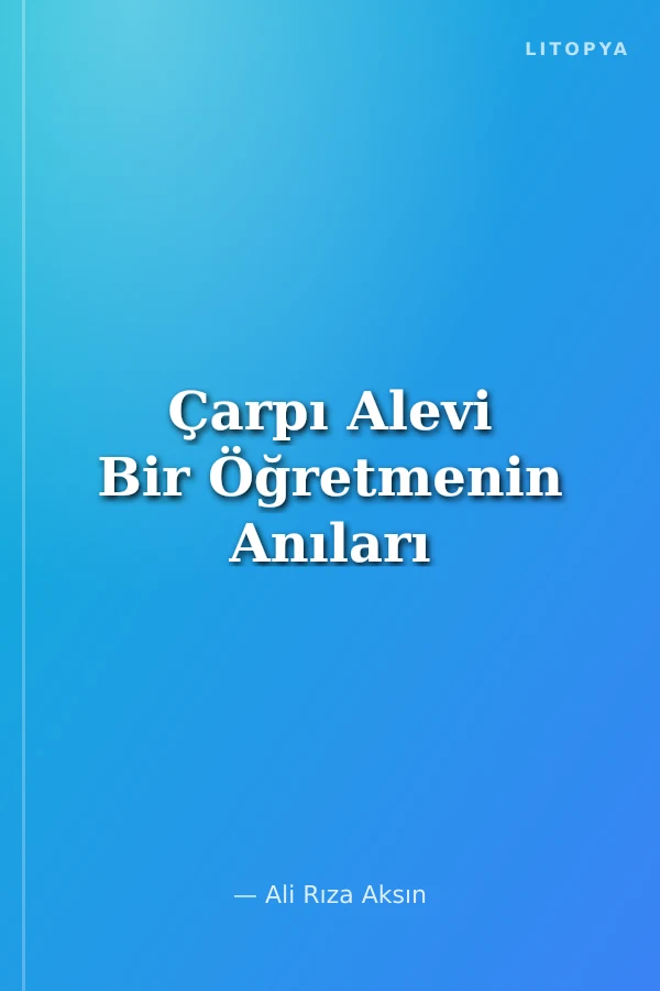 Çarpı Alevi Bir Öğretmenin Anıları