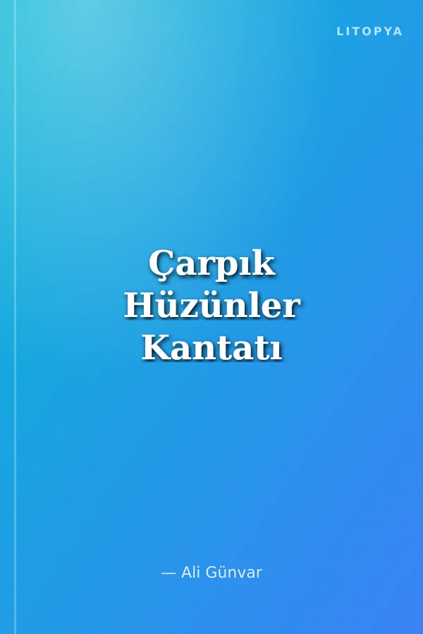 Çarpık Hüzünler Kantatı