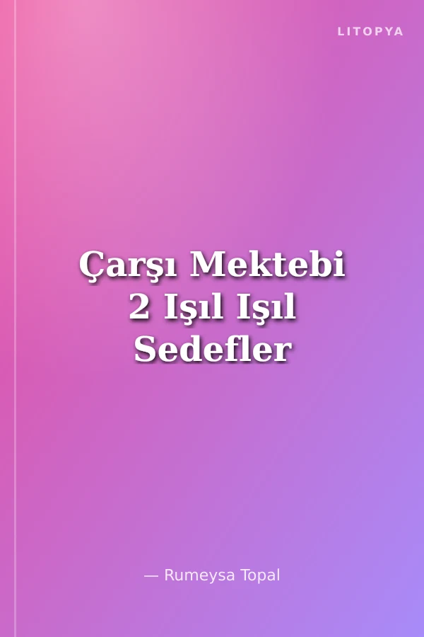 Çarşı Mektebi 2 Işıl Işıl Sedefler