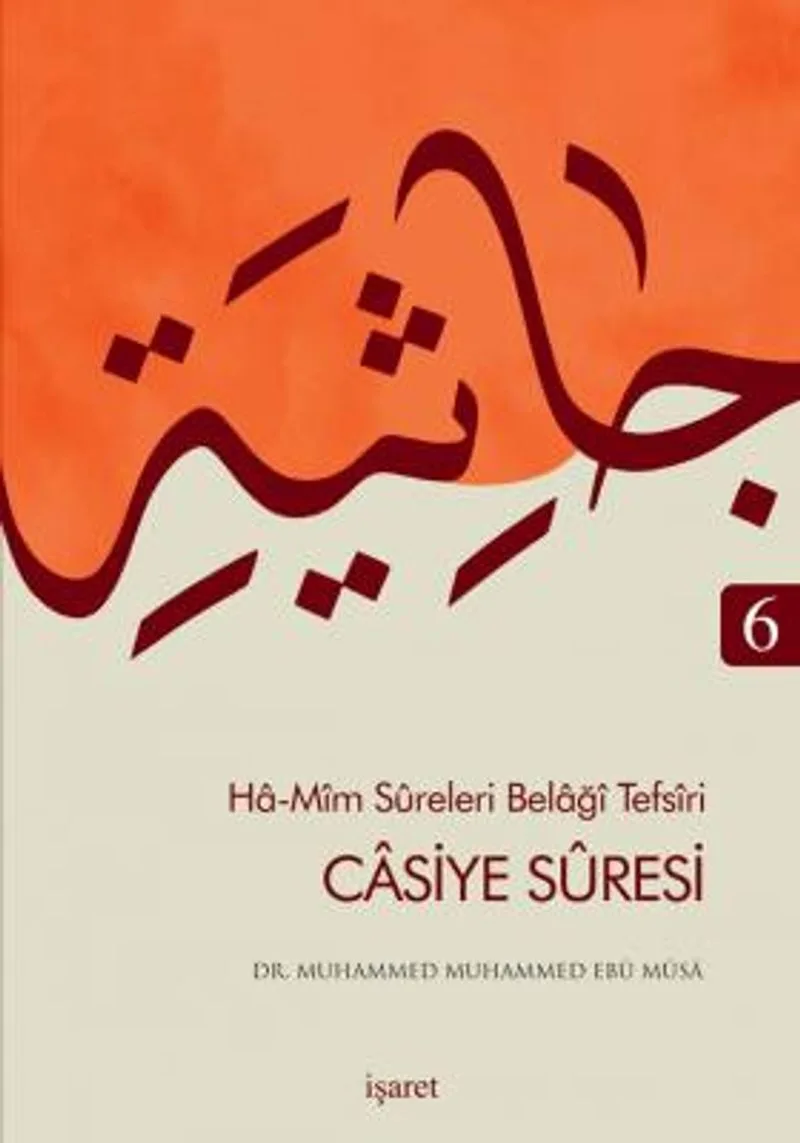 Casiye S&ucirc;resi / Ha-M&icirc;m S&ucirc;releri Belağ&icirc; Tefs&icirc;ri 6