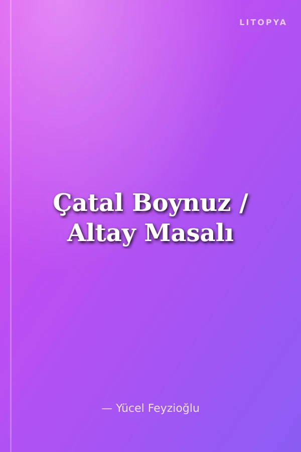 Çatal Boynuz / Altay Masalı