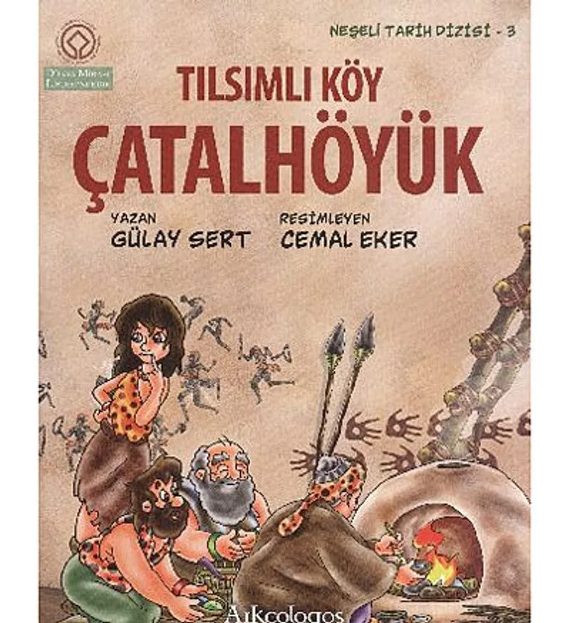 Çatalhöyük Tılsımlı Köy / Neşeli Tarih Serisi - 3