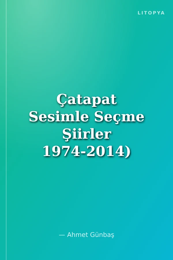 Çatapat Sesimle Seçme Şiirler 1974-2014)