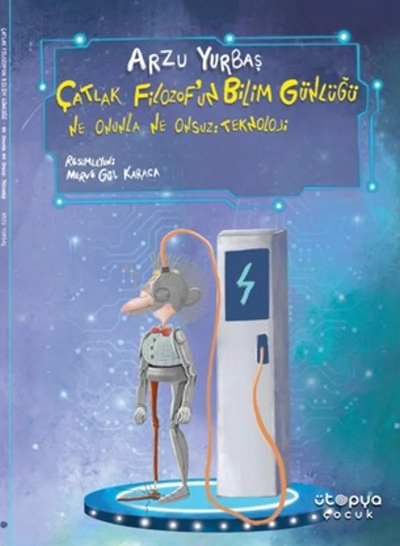 Çatlak Filozof'un Bilim Günlüğü / Ne Onunla Ne Onsuz : Teknoloji