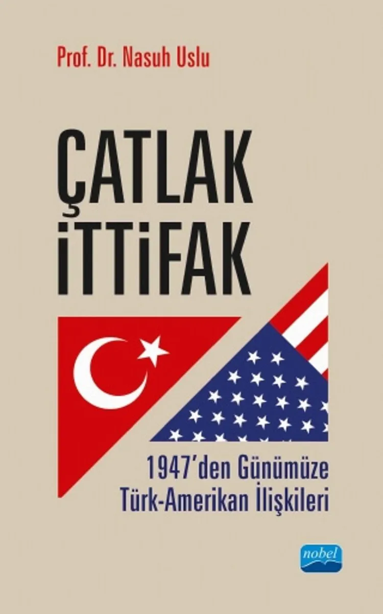 Çatlak İttifak 1947'den Günümüze Türk-Amerikan İlişkileri