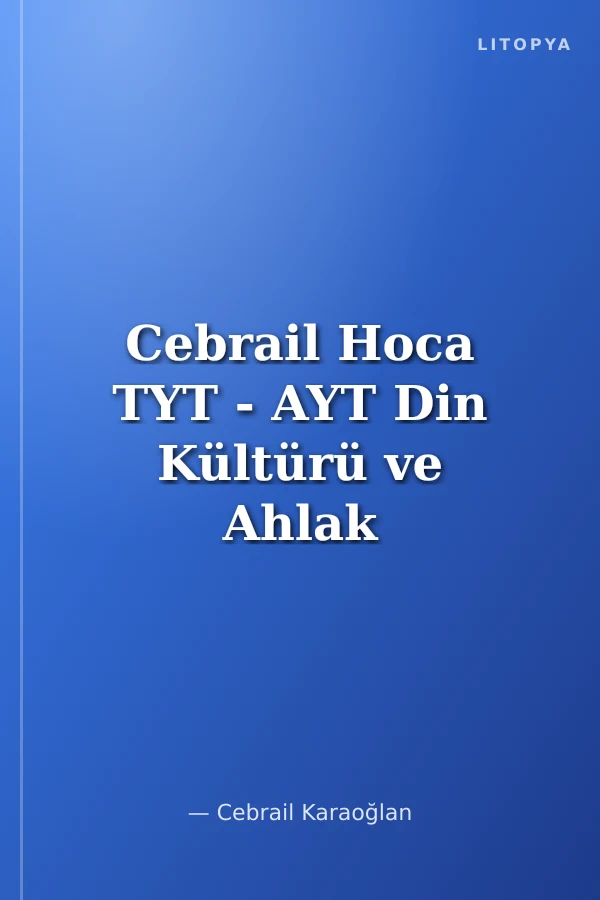 Cebrail Hoca TYT - AYT Din Kültürü ve Ahlak Bilgisi Video Ders Kitabı