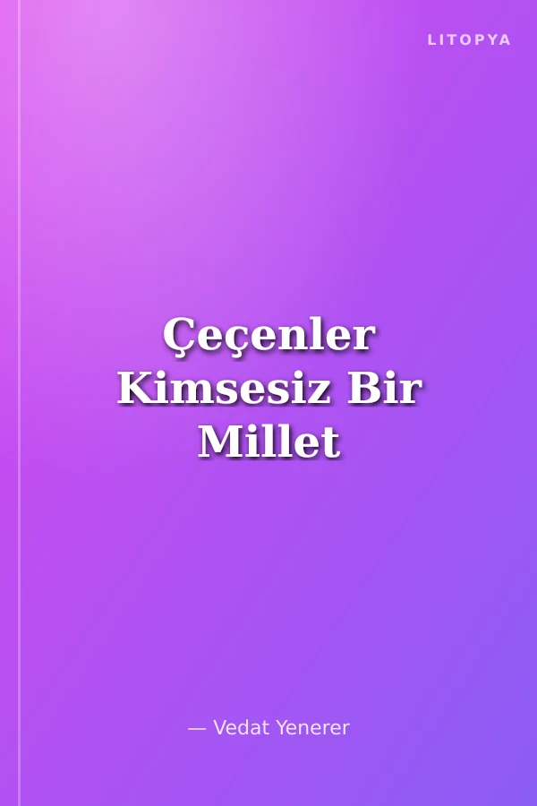 Çeçenler Kimsesiz Bir Millet