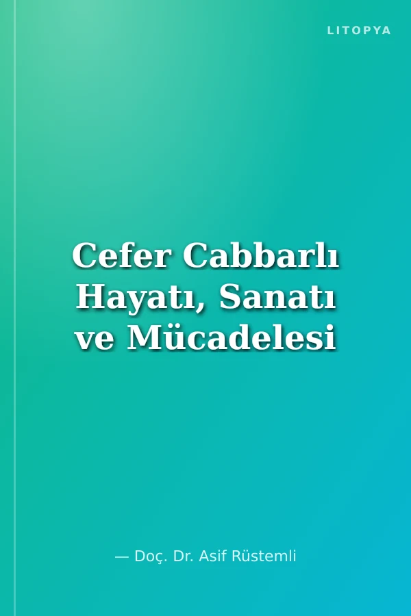 Cefer Cabbarlı Hayatı, Sanatı ve Mücadelesi
