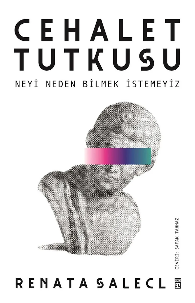Cehalet Tutkusu Neyi Neden Bilmek İstemeyiz