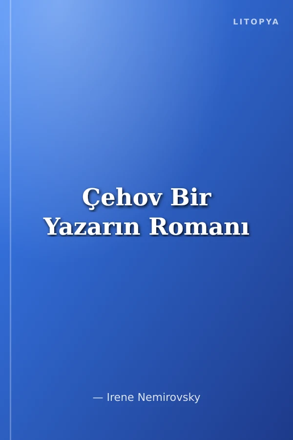 Çehov Bir Yazarın Romanı