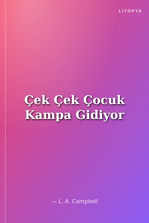 Çek Çek Çocuk Kampa Gidiyor