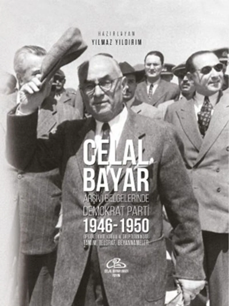 Celal Bayar Arşiv Belgelerinde Demokrat Parti 1946-1950 Dp Genel İdare Kurulu Ve Grup Tutanaklari Tamim, Telgraf, Beyannameler