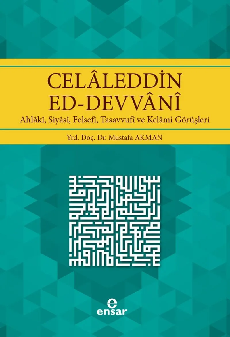Celaleddin Ed-Devvani Ahlaki, Siyasi, Felsefi, Tasavvufi ve Kelami Görüşleri