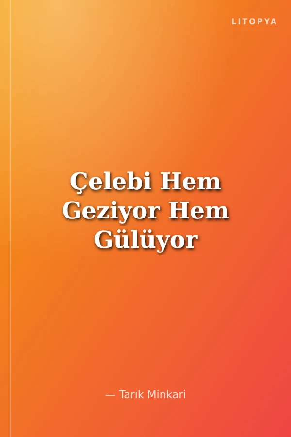 Çelebi Hem Geziyor Hem Gülüyor