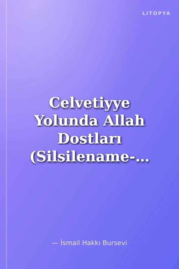 Celvetiyye Yolunda Allah Dostları (Silsilename-i Celvetiyye)