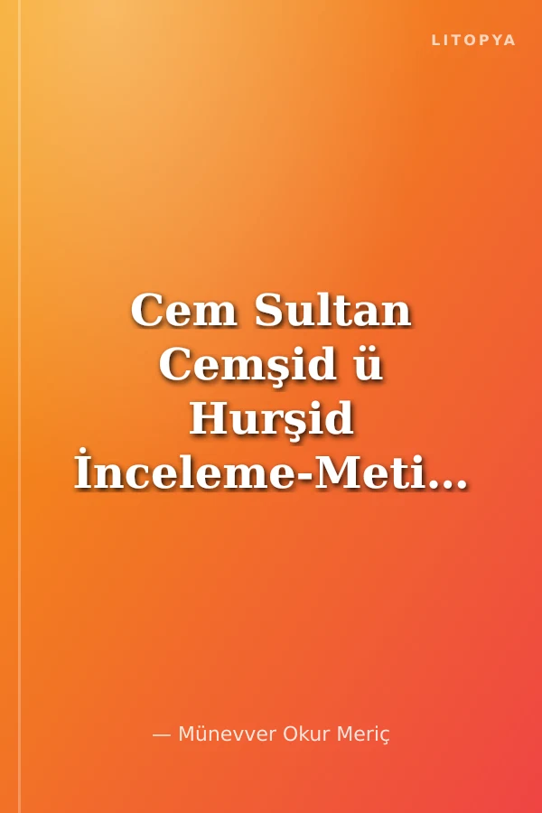 Cem Sultan Cemşid ü Hurşid İnceleme-Metin