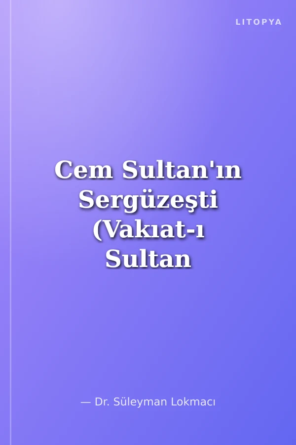 Cem Sultan'ın Sergüzeşti (Vakıat-ı Sultan Cem ve Gurbet-name-i Sultan Cem)