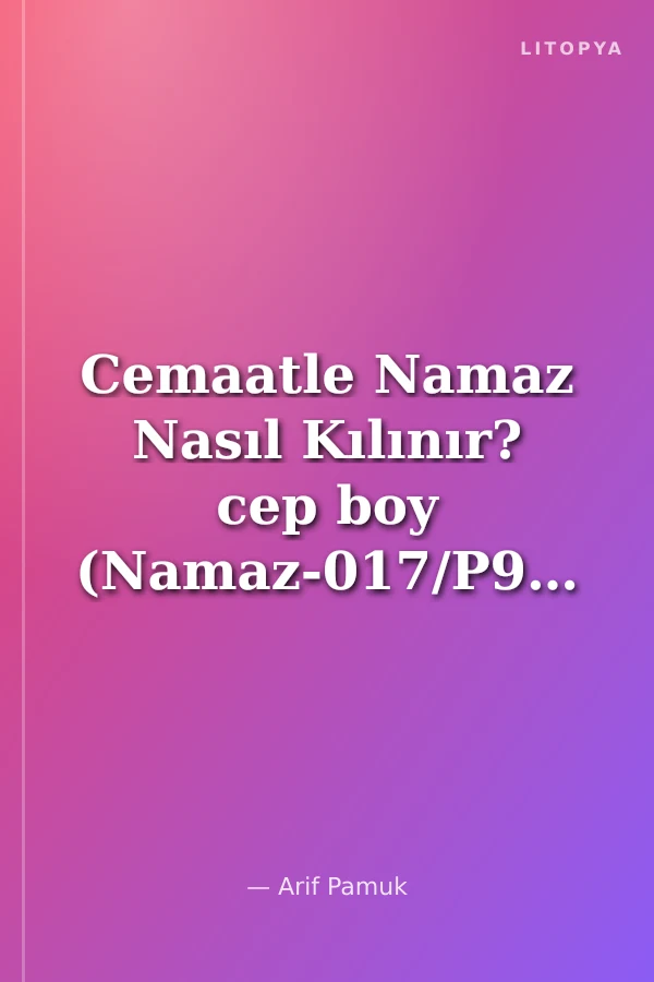Cemaatle Namaz Nasıl Kılınır? cep boy (Namaz-017/P9)