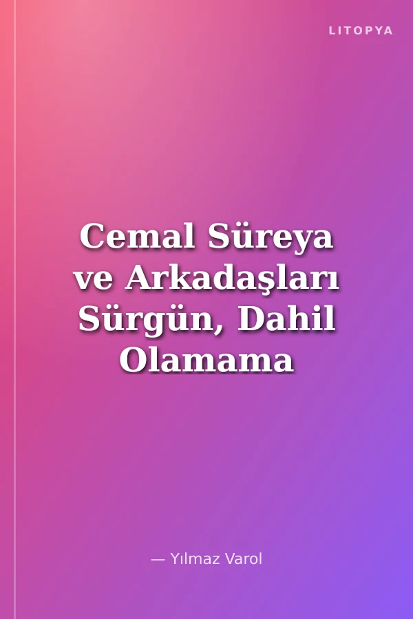 Cemal Süreya ve Arkadaşları Sürgün, Dahil Olamama ve Silinip Gitme Üstüne Üç Deneme