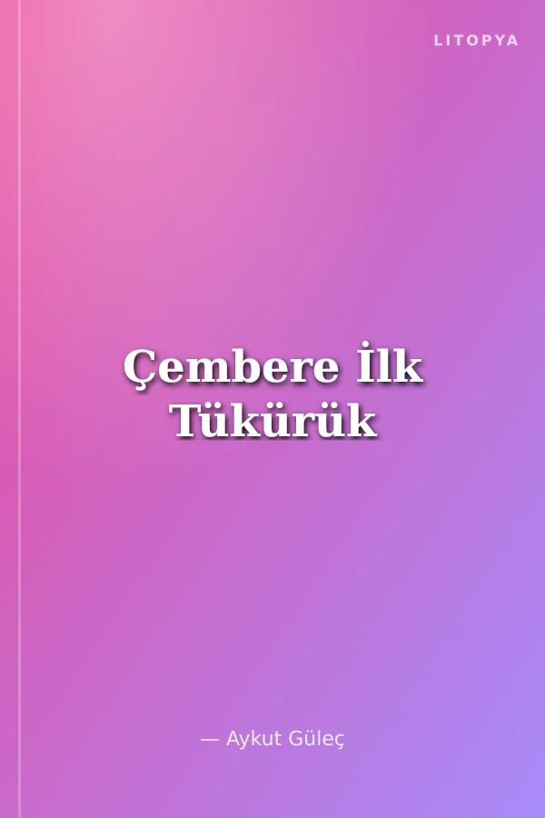 Çembere İlk Tükürük