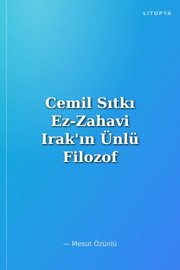 Cemil Sıtkı Ez-Zahavi Irak'ın Ünlü Filozof ve Şairi