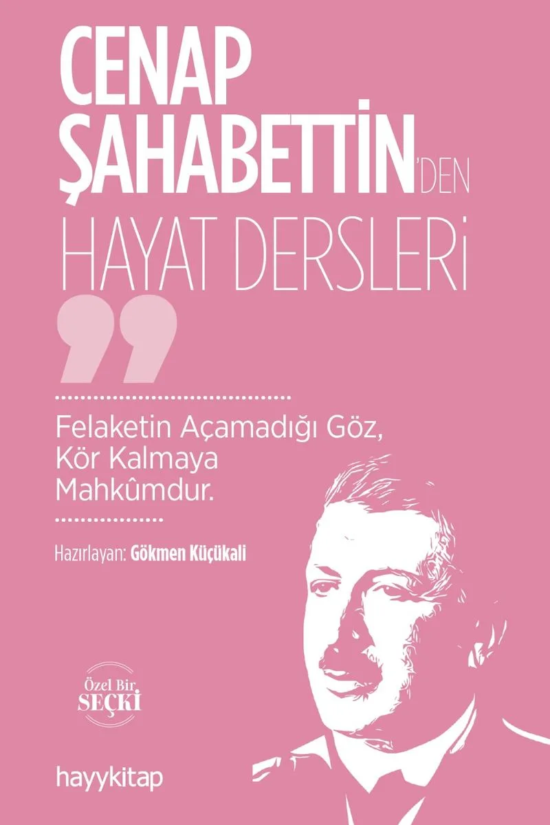 Cenap Şahabettin'den Hayat Dersleri Felaketin Açamadığı Göz, Kör Kalmaya Mahk&ucirc;mdur