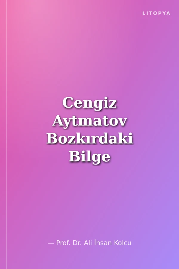 Cengiz Aytmatov Bozkırdaki Bilge