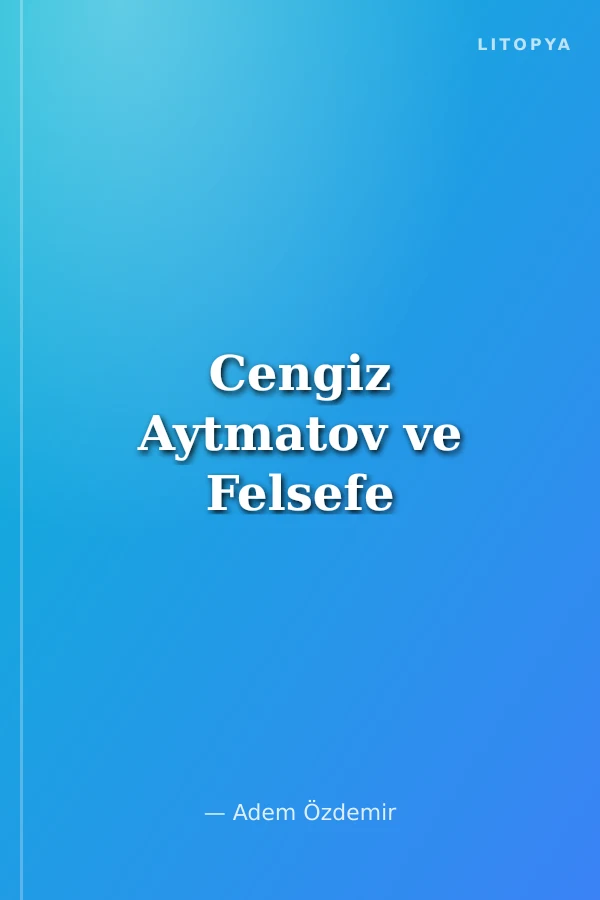 Cengiz Aytmatov ve Felsefe