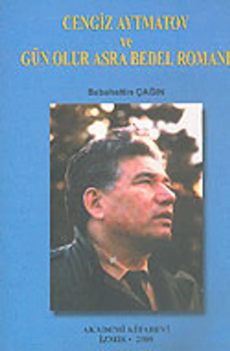 Cengiz Aytmatov ve Gün Olur Asra Bedel Romanı