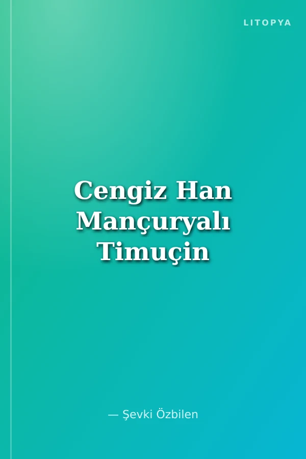 Cengiz Han Mançuryalı Timuçin