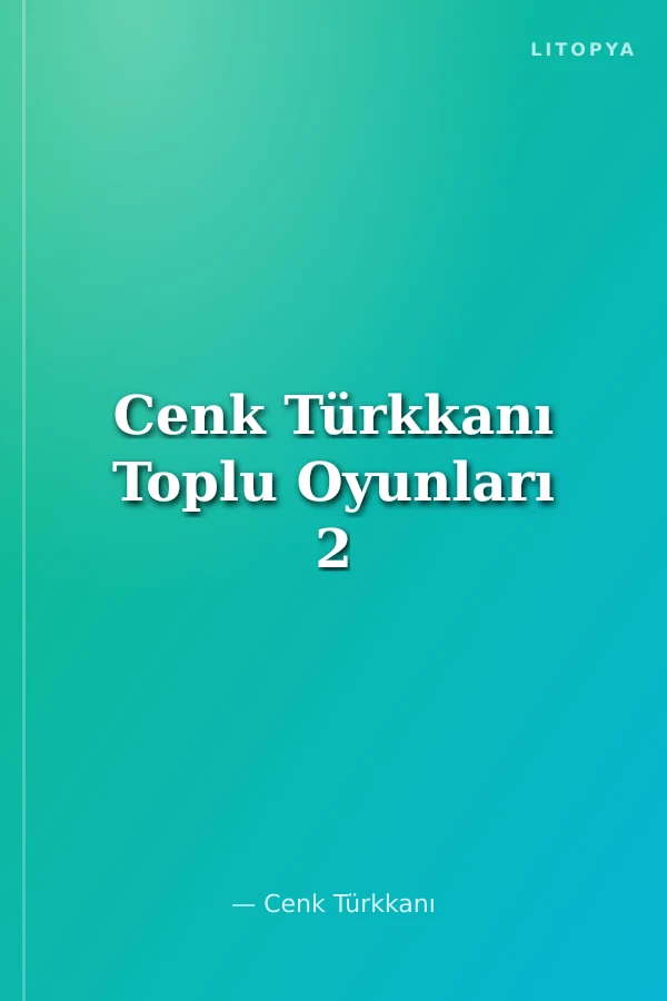 Cenk Türkkanı Toplu Oyunları 2