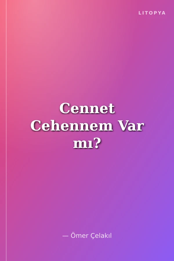 Cennet Cehennem Var mı?