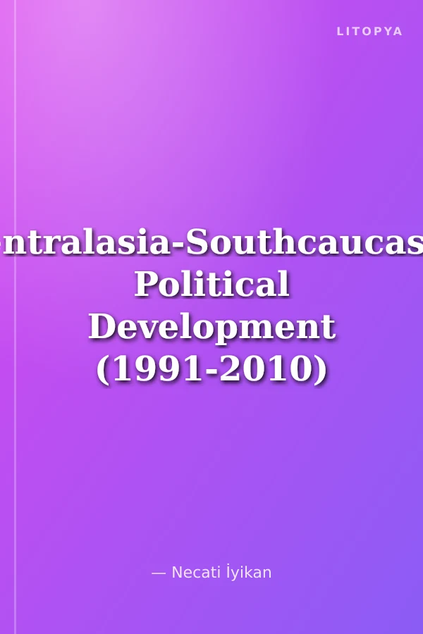 Centralasia-Southcaucasus Political Development (1991-2010)