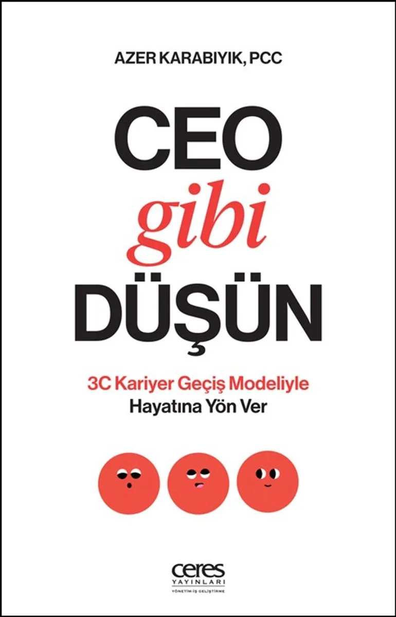 Ceo Gibi Düşün 3C Kariyer Geçiş Modeliyle Hayatına Yön Ver