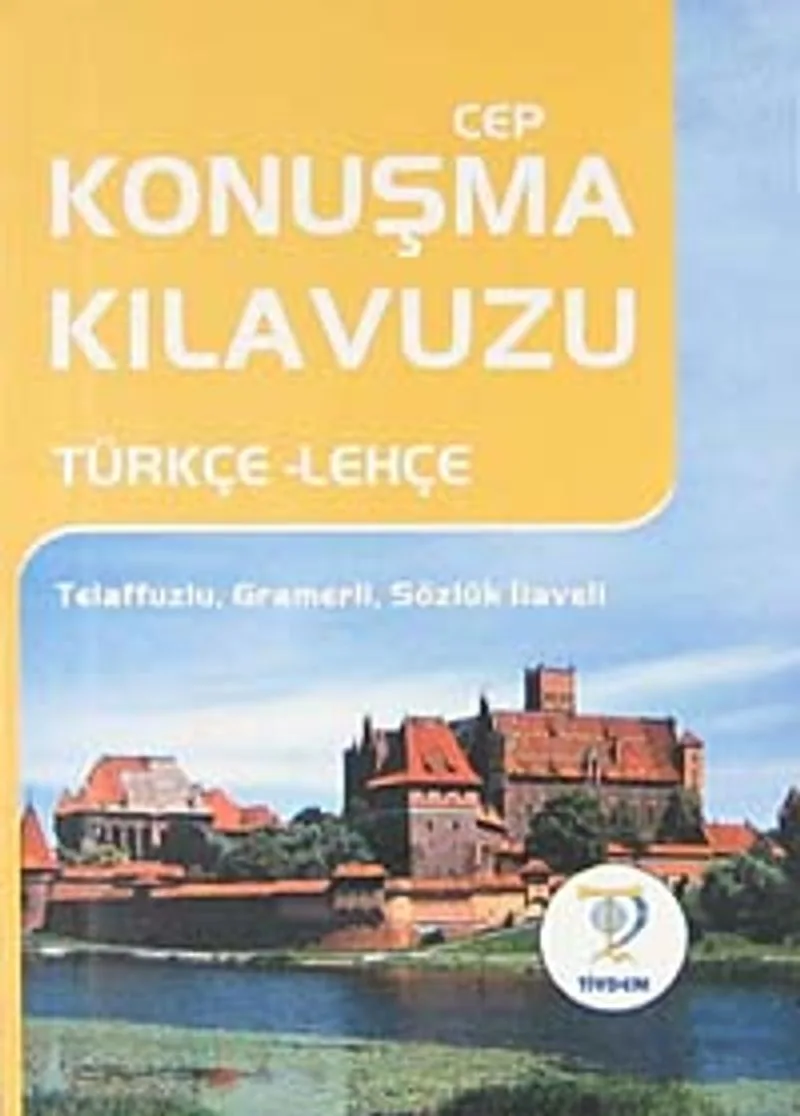 Cep Konuşma Kılavuzu / Türkçe-Lehçe Telaffuzlu Gramerli Sözlük İlaveli