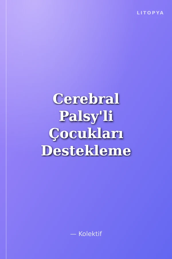 Cerebral Palsy'li Çocukları Destekleme / İngiltere Örneği
